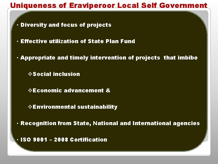 Uniqueness of Eraviperoor Local Self Government • Diversity and focus of projects • Effective Uniqueness of Eraviperoor Local Self Government • Diversity and focus of projects • Effective