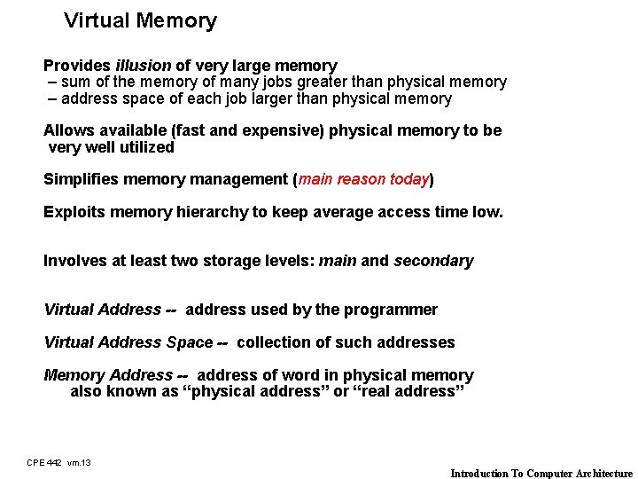 Virtual Memory Provides illusion of very large memory – sum of the memory of