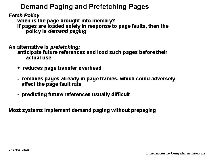 Demand Paging and Prefetching Pages Fetch Policy when is the page brought into memory?