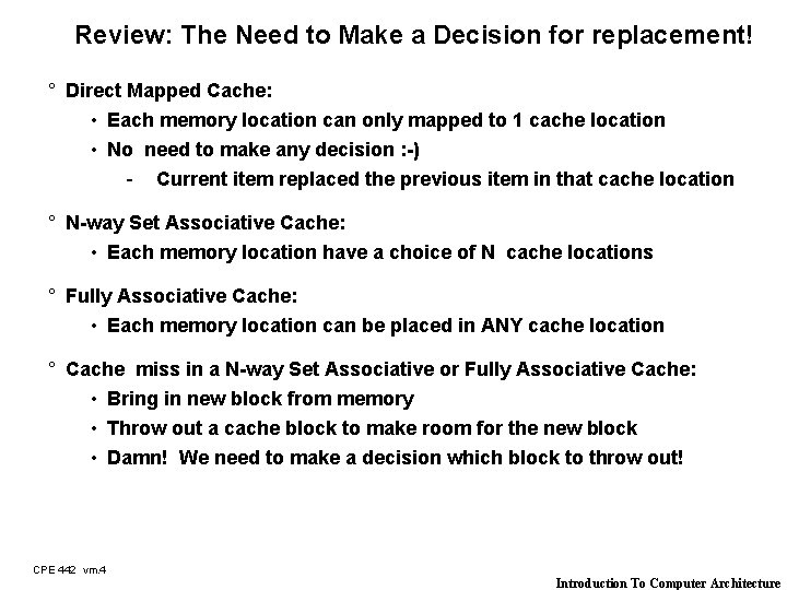 Review: The Need to Make a Decision for replacement! ° Direct Mapped Cache: •