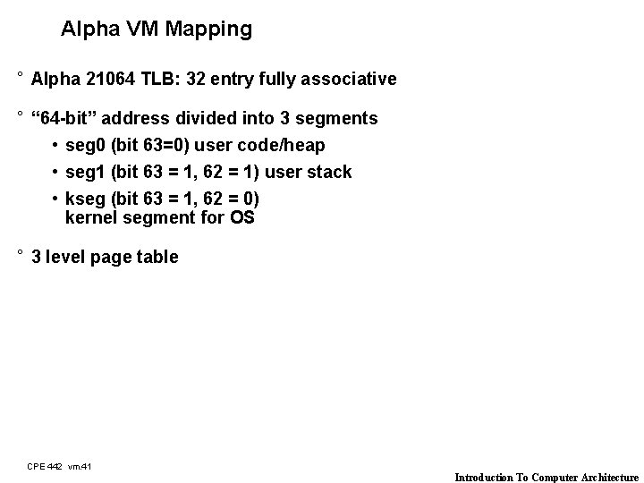 Alpha VM Mapping ° Alpha 21064 TLB: 32 entry fully associative ° “ 64