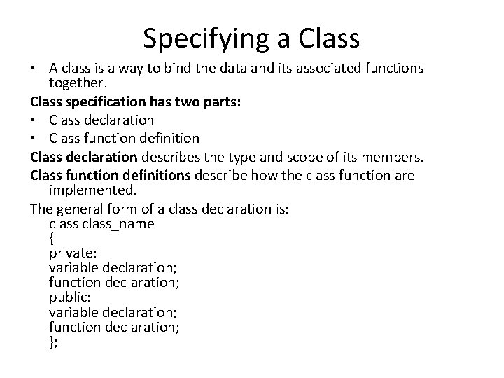 Specifying a Class • A class is a way to bind the data and