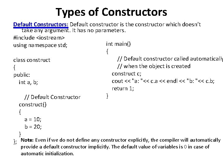 Types of Constructors Default Constructors: Default constructor is the constructor which doesn’t take any