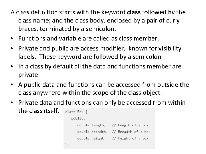 A class definition starts with the keyword class followed by the class name; and