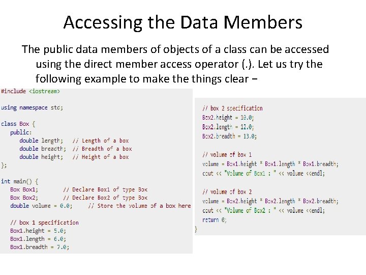 Accessing the Data Members The public data members of objects of a class can
