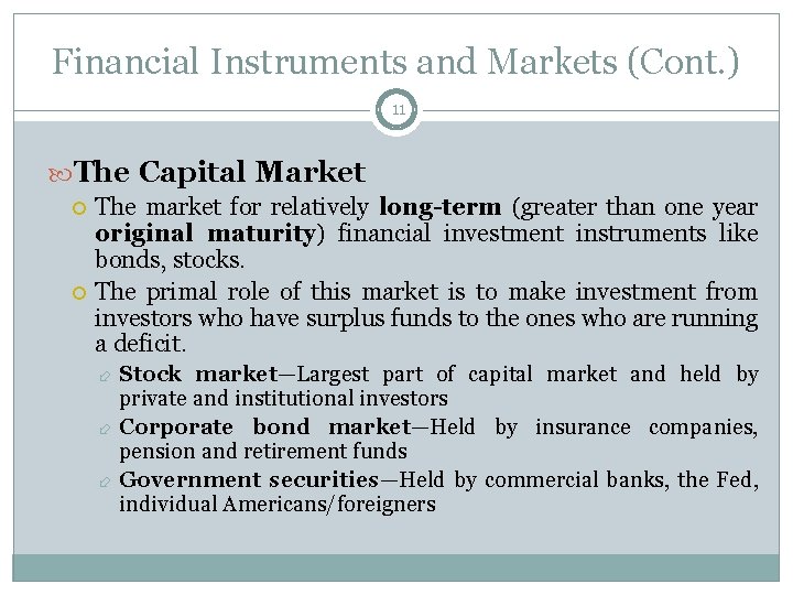 Financial Instruments and Markets (Cont. ) 11 The Capital Market The market for relatively