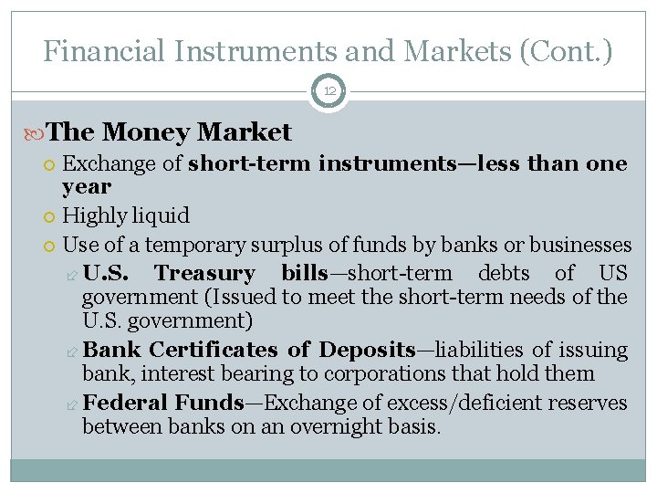 Financial Instruments and Markets (Cont. ) 12 The Money Market Exchange of short-term instruments—less
