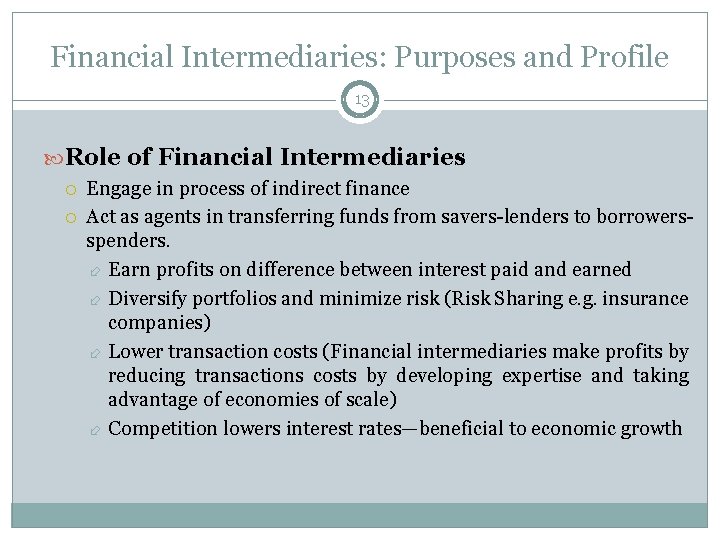 Financial Intermediaries: Purposes and Profile 13 Role of Financial Intermediaries Engage in process of