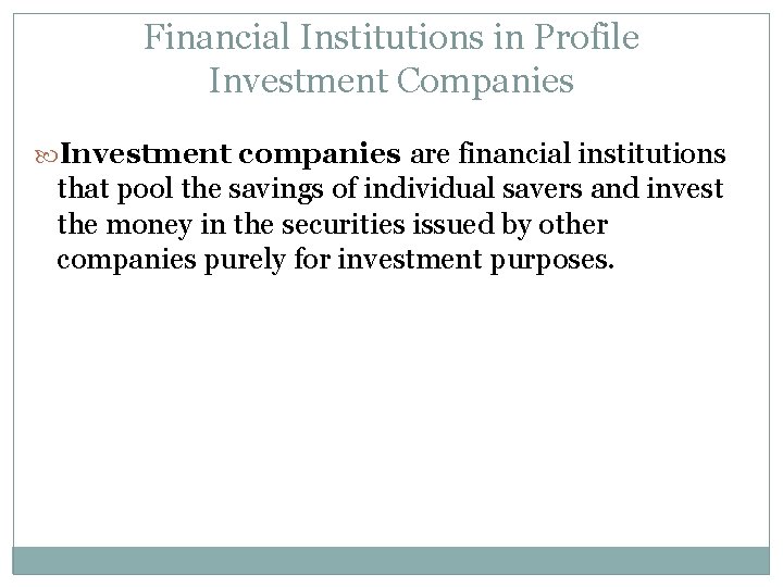 Financial Institutions in Profile Investment Companies Investment companies are financial institutions that pool the