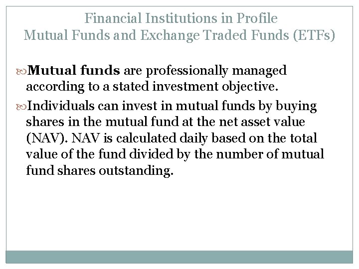 Financial Institutions in Profile Mutual Funds and Exchange Traded Funds (ETFs) Mutual funds are