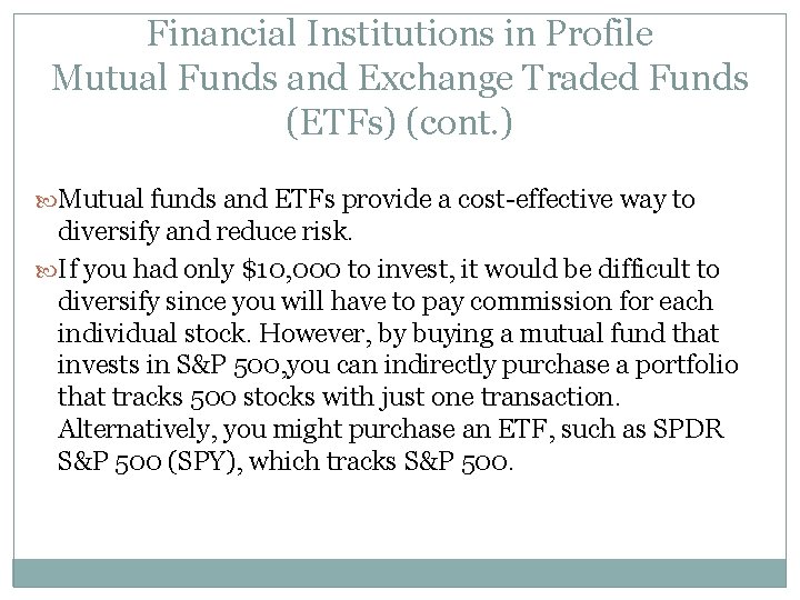 Financial Institutions in Profile Mutual Funds and Exchange Traded Funds (ETFs) (cont. ) Mutual