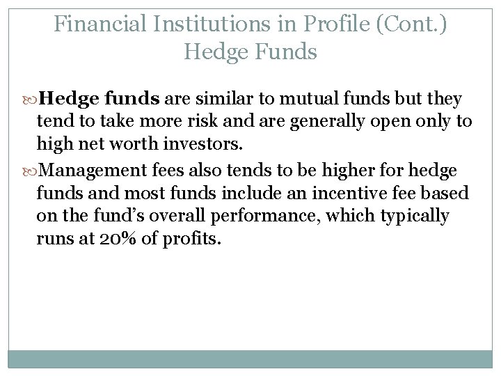 Financial Institutions in Profile (Cont. ) Hedge Funds Hedge funds are similar to mutual