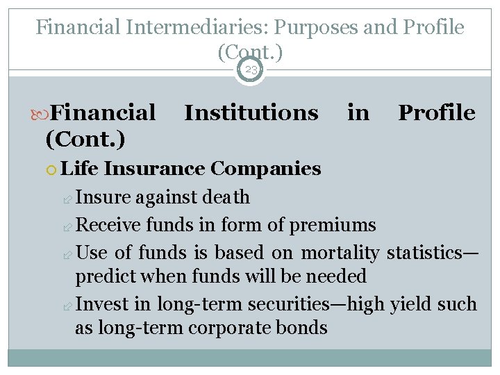 Financial Intermediaries: Purposes and Profile (Cont. ) 23 Financial Institutions in Profile (Cont. )
