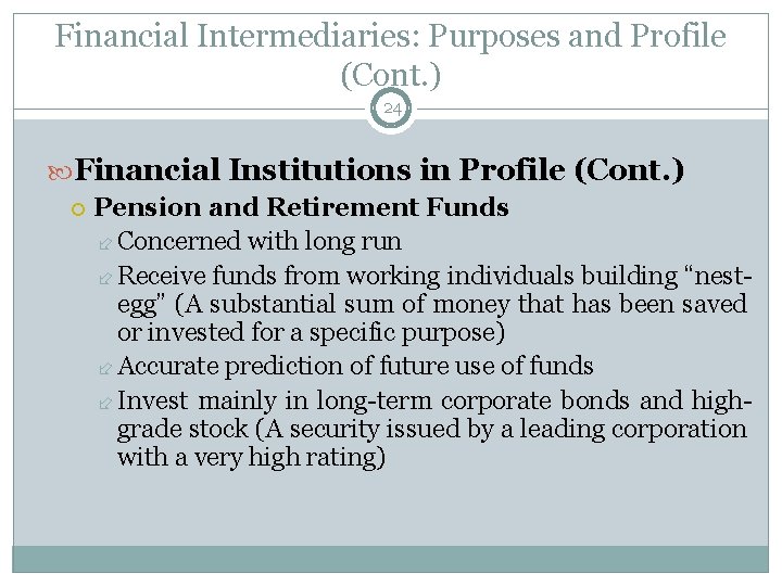 Financial Intermediaries: Purposes and Profile (Cont. ) 24 Financial Institutions in Profile (Cont. )