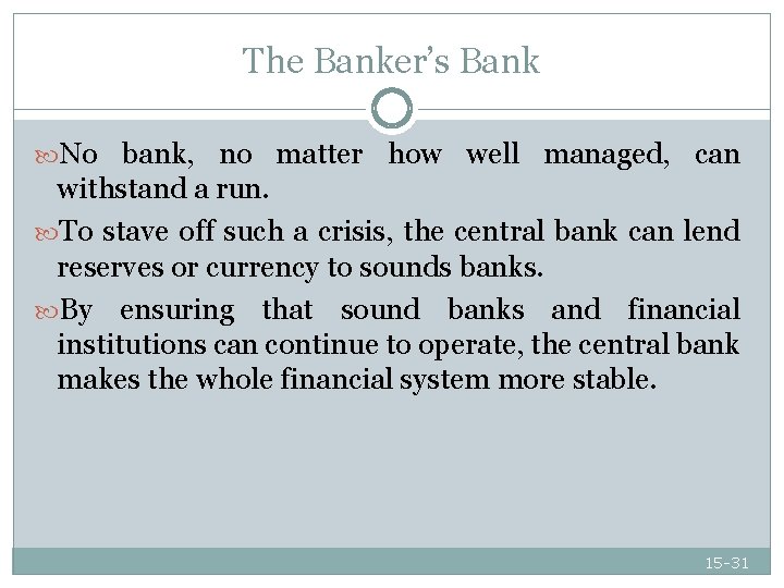 The Banker’s Bank No bank, no matter how well managed, can withstand a run.