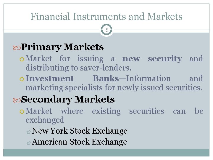 Financial Instruments and Markets 5 Primary Markets Market for issuing a new security and