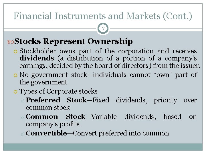 Financial Instruments and Markets (Cont. ) 7 Stocks Represent Ownership Stockholder owns part of