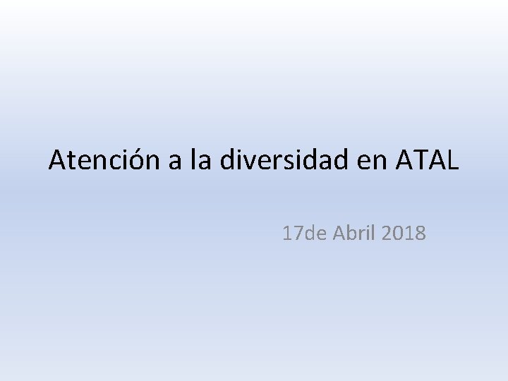Atención a la diversidad en ATAL 17 de Abril 2018 