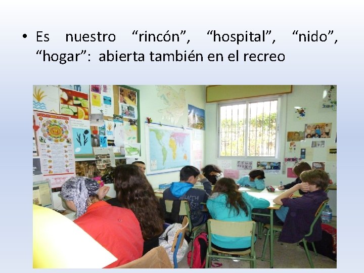  • Es nuestro “rincón”, “hospital”, “nido”, “hogar”: abierta también en el recreo 