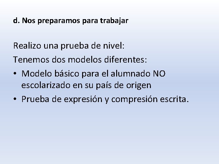 d. Nos preparamos para trabajar Realizo una prueba de nivel: Tenemos dos modelos diferentes: