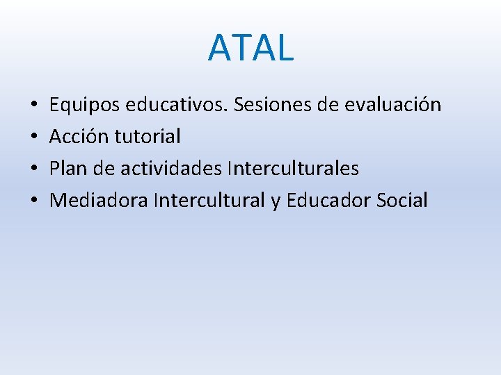 ATAL • • Equipos educativos. Sesiones de evaluación Acción tutorial Plan de actividades Interculturales