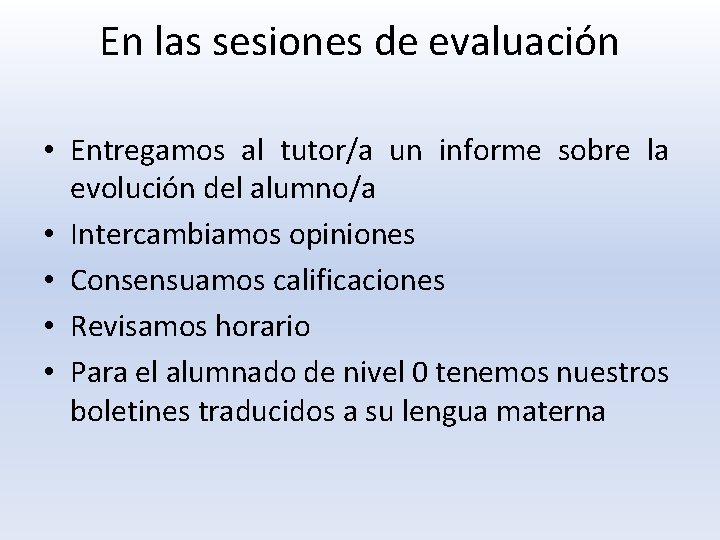 En las sesiones de evaluación • Entregamos al tutor/a un informe sobre la evolución