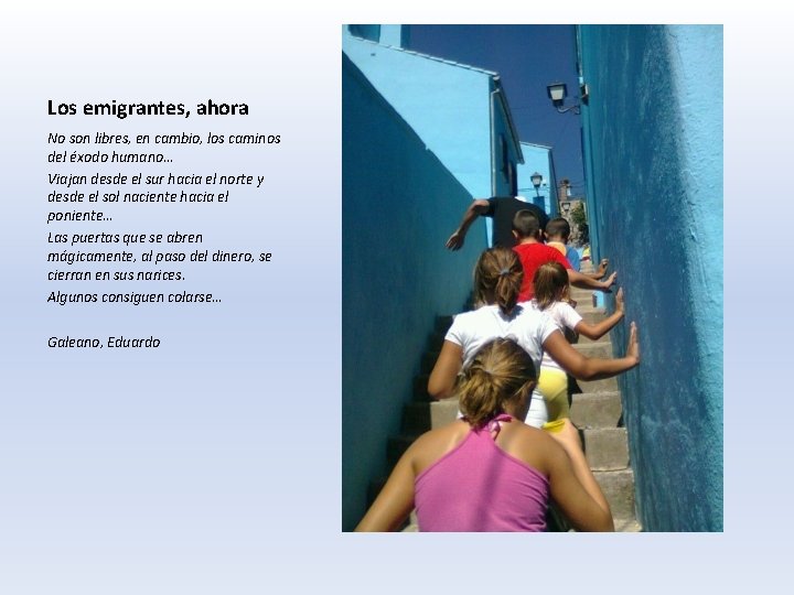 Los emigrantes, ahora No son libres, en cambio, los caminos del éxodo humano… Viajan