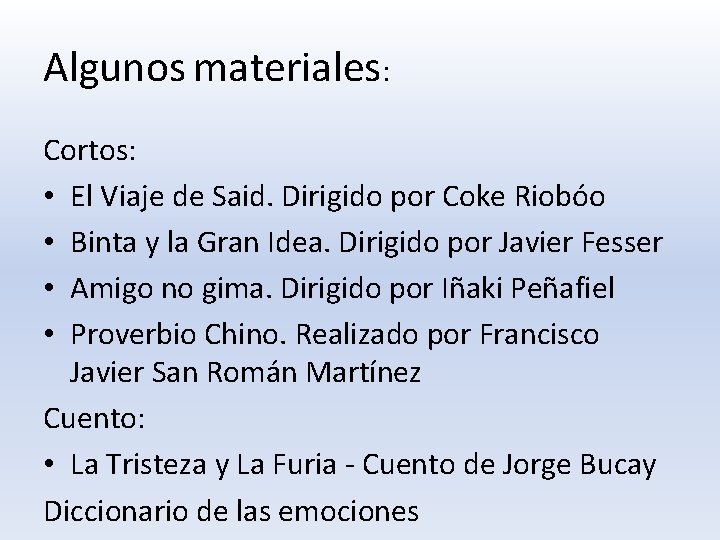 Algunos materiales: Cortos: • El Viaje de Said. Dirigido por Coke Riobóo • Binta