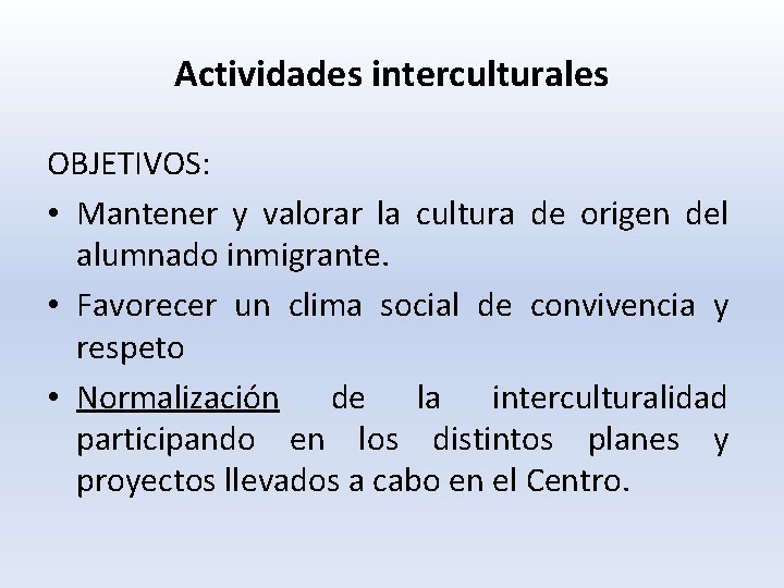Actividades interculturales OBJETIVOS: • Mantener y valorar la cultura de origen del alumnado inmigrante.