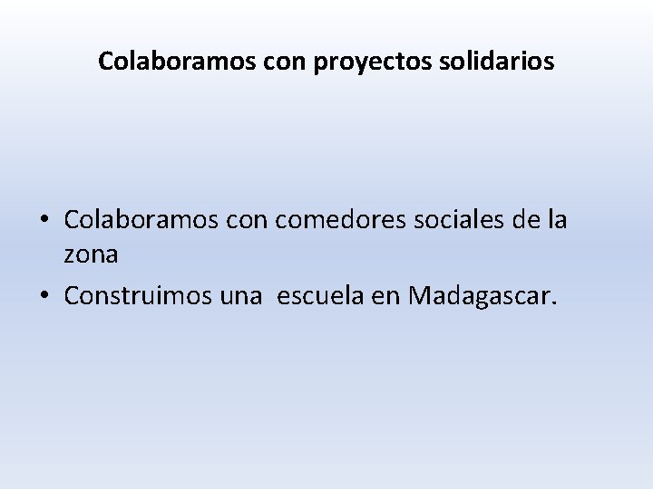 Colaboramos con proyectos solidarios • Colaboramos con comedores sociales de la zona • Construimos
