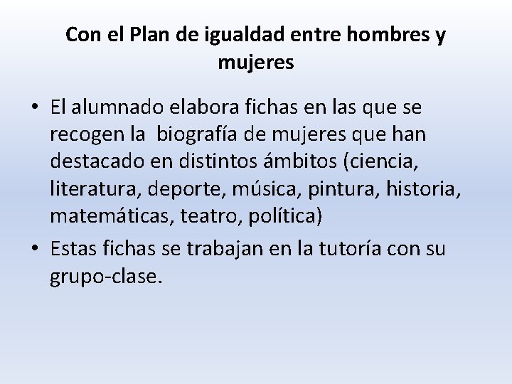 Con el Plan de igualdad entre hombres y mujeres • El alumnado elabora fichas