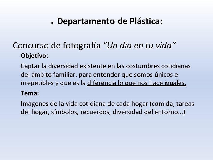 . Departamento de Plástica: Concurso de fotografía “Un día en tu vida” Objetivo: Captar