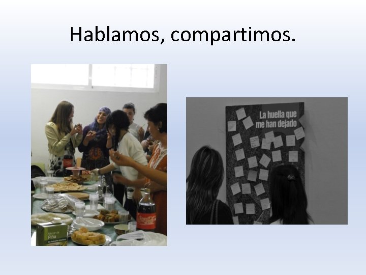 Hablamos, compartimos. 