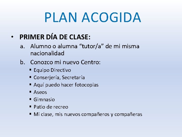 PLAN ACOGIDA • PRIMER DÍA DE CLASE: a. Alumno o alumna “tutor/a” de mi