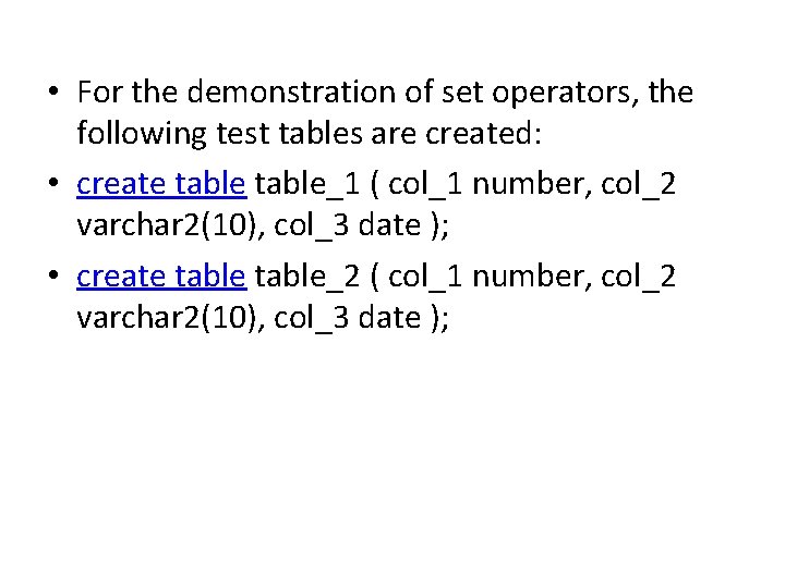  • For the demonstration of set operators, the following test tables are created: