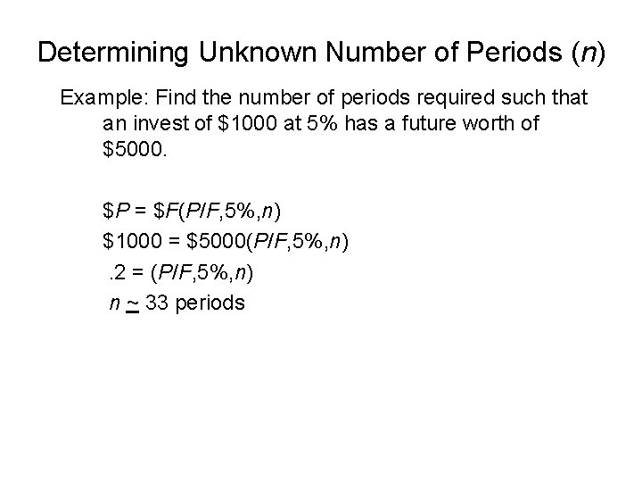 Determining Unknown Number of Periods (n) Example: Find the number of periods required such