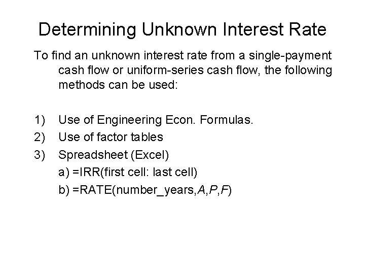 Determining Unknown Interest Rate To find an unknown interest rate from a single-payment cash