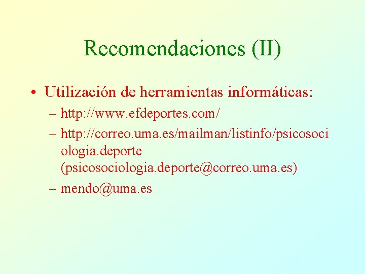 Recomendaciones (II) • Utilización de herramientas informáticas: – http: //www. efdeportes. com/ – http: