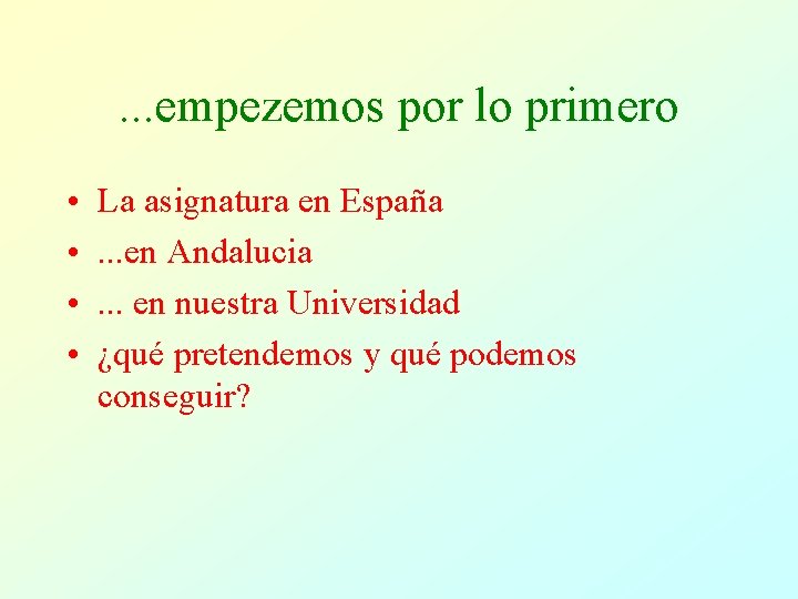 . . . empezemos por lo primero • • La asignatura en España. .