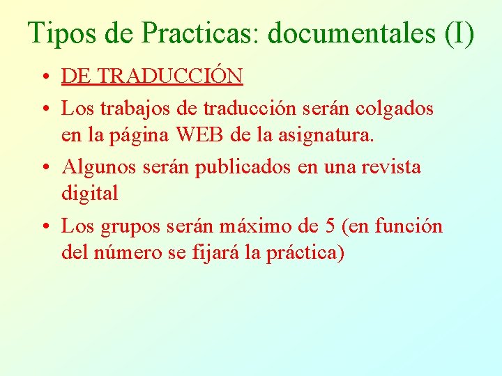 Tipos de Practicas: documentales (I) • DE TRADUCCIÓN • Los trabajos de traducción serán