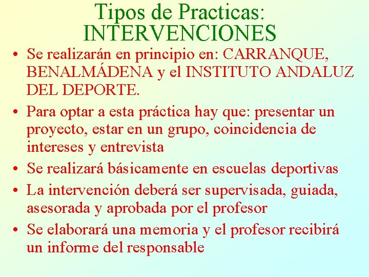 Tipos de Practicas: INTERVENCIONES • Se realizarán en principio en: CARRANQUE, BENALMÁDENA y el