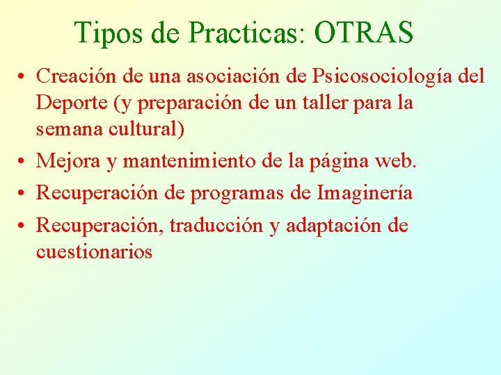 Tipos de Practicas: OTRAS • Creación de una asociación de Psicosociología del Deporte (y