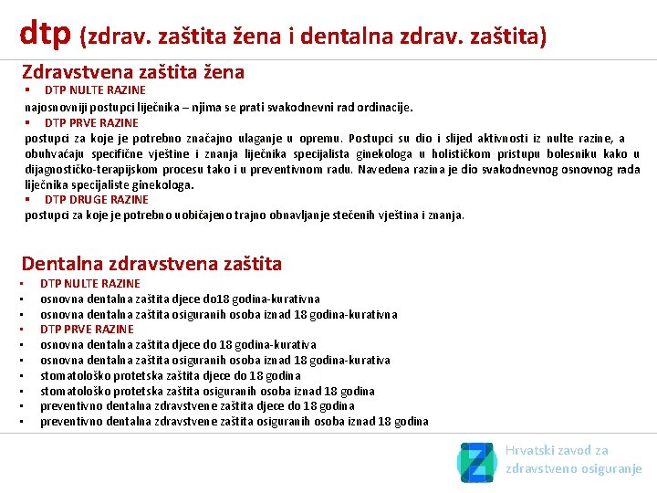 dtp (zdrav. zaštita žena i dentalna zdrav. zaštita) Zdravstvena zaštita žena § DTP NULTE dtp (zdrav. zaštita žena i dentalna zdrav. zaštita) Zdravstvena zaštita žena § DTP NULTE