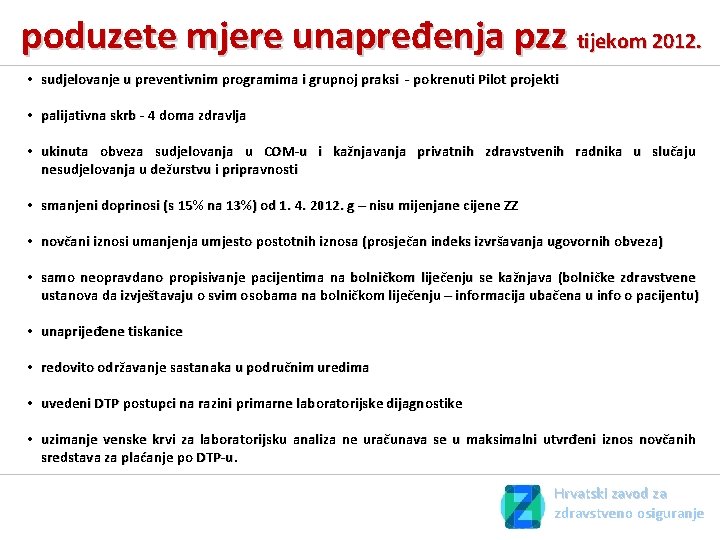 poduzete mjere unapređenja pzz tijekom 2012. • sudjelovanje u preventivnim programima i grupnoj praksi poduzete mjere unapređenja pzz tijekom 2012. • sudjelovanje u preventivnim programima i grupnoj praksi