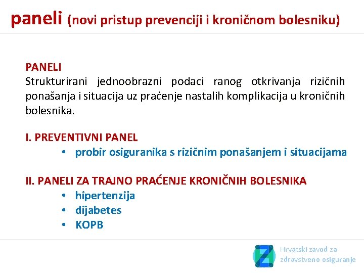 paneli (novi pristup prevenciji i kroničnom bolesniku) PANELI Strukturirani jednoobrazni podaci ranog otkrivanja rizičnih paneli (novi pristup prevenciji i kroničnom bolesniku) PANELI Strukturirani jednoobrazni podaci ranog otkrivanja rizičnih