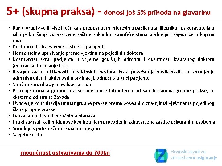 5+ (skupna praksa) - donosi još 5% prihoda na glavarinu • Rad u grupi 5+ (skupna praksa) - donosi još 5% prihoda na glavarinu • Rad u grupi