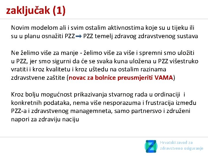 zaključak (1) Novim modelom ali i svim ostalim aktivnostima koje su u tijeku ili zaključak (1) Novim modelom ali i svim ostalim aktivnostima koje su u tijeku ili