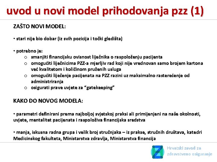 uvod u novi model prihodovanja pzz (1) ZAŠTO NOVI MODEL: • stari nije bio uvod u novi model prihodovanja pzz (1) ZAŠTO NOVI MODEL: • stari nije bio