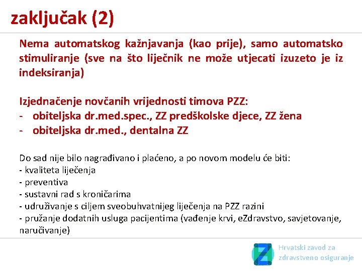 zaključak (2) Nema automatskog kažnjavanja (kao prije), samo automatsko stimuliranje (sve na što liječnik zaključak (2) Nema automatskog kažnjavanja (kao prije), samo automatsko stimuliranje (sve na što liječnik