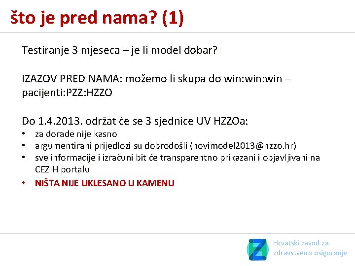 što je pred nama? (1) Testiranje 3 mjeseca – je li model dobar? IZAZOV što je pred nama? (1) Testiranje 3 mjeseca – je li model dobar? IZAZOV